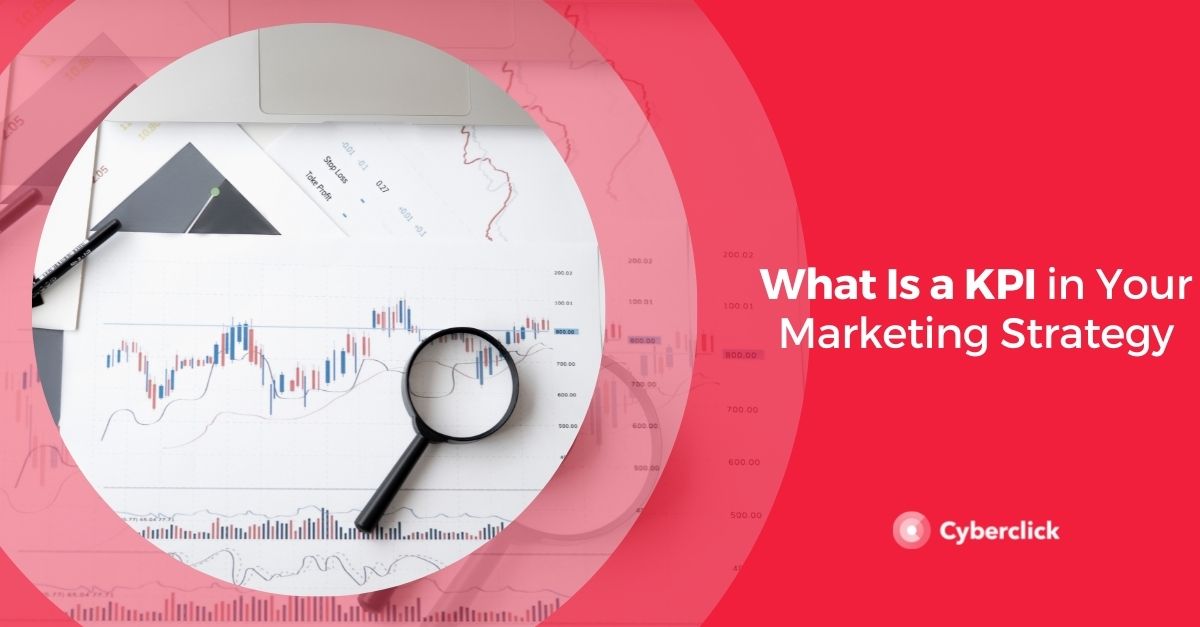 What Is A KPI In Your Marketing Strategy